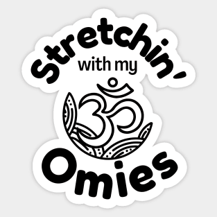 Stretchin&#39; with my omies Sticker